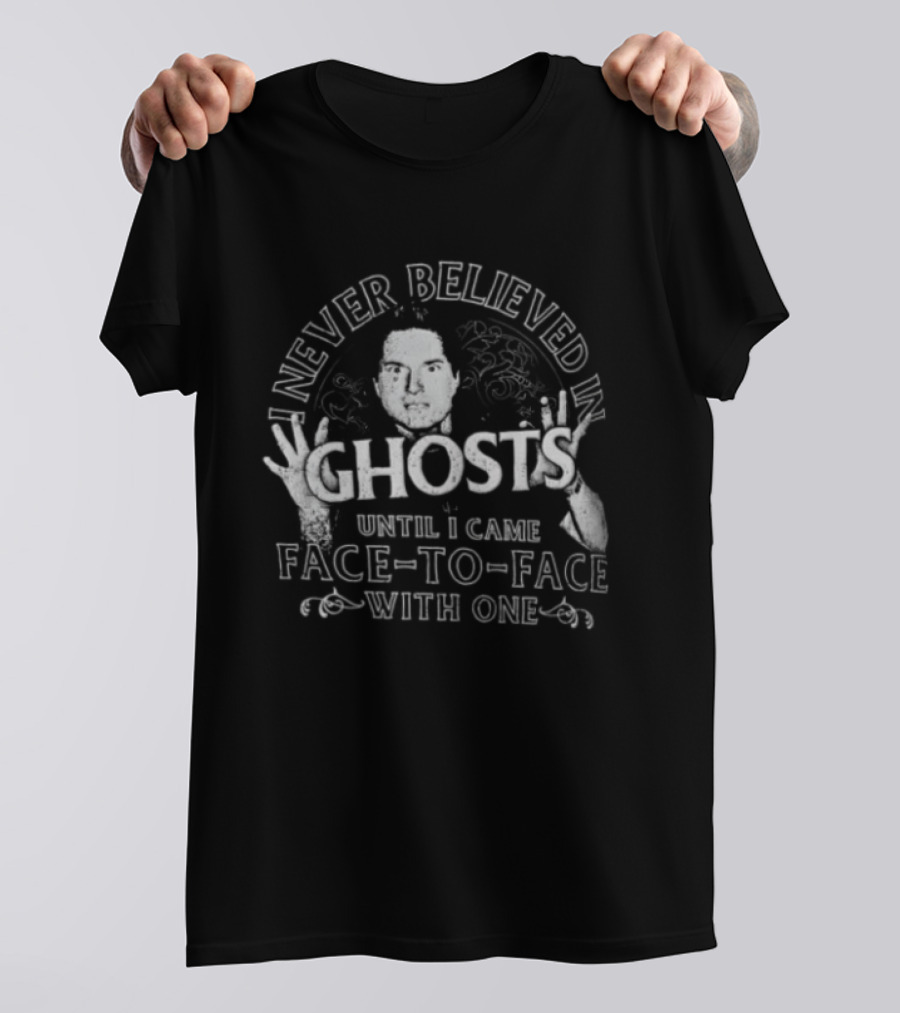 Never Believed In Ghosts Until I Came Face To Face With One T-Shirt