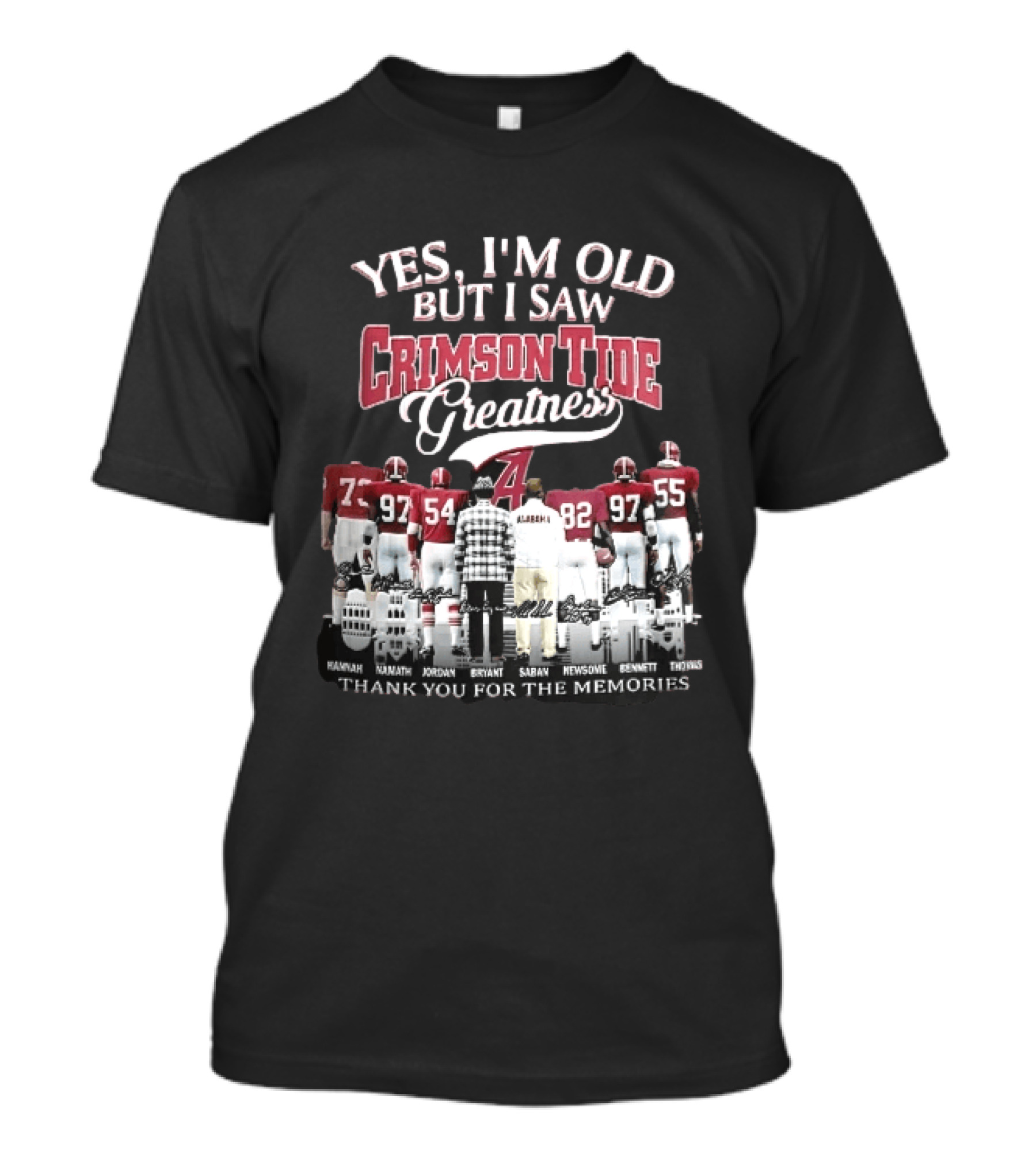 Yes I'm Old But I Saw Crimson Tide Greatness Hannah Namath Jordan Bryant Saban Skyline 97 54 92 97 T-Shirt