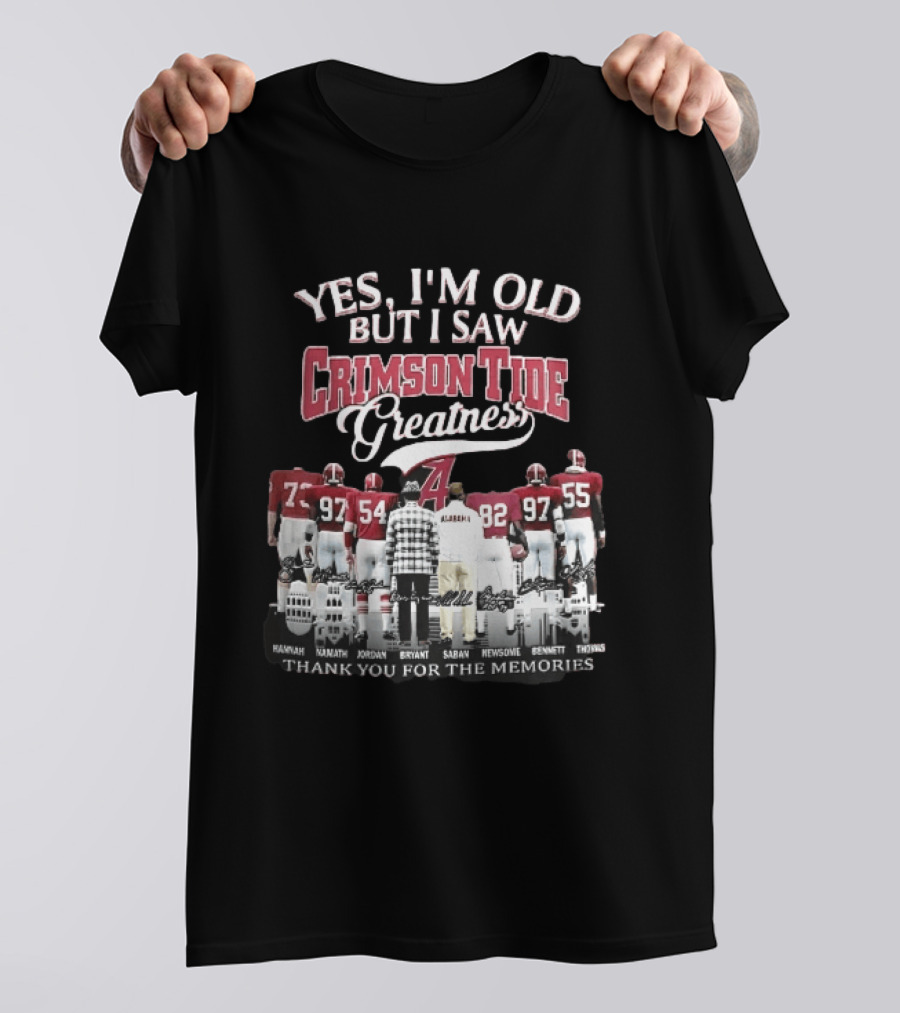 Yes I'm Old But I Saw Crimson Tide Greatness Hannah Namath Jordan Bryant Saban Skyline 97 54 92 97 T-Shirt