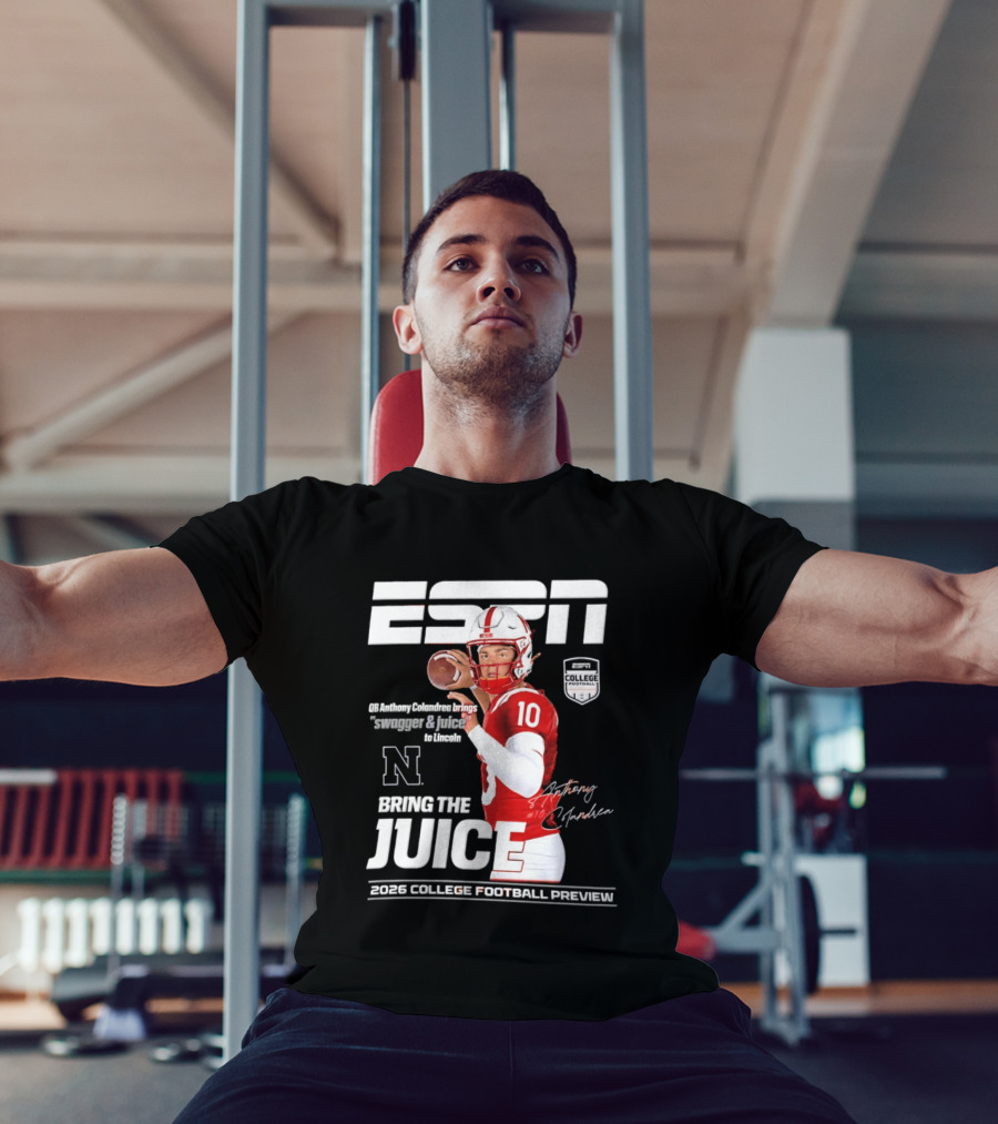 ESPN Nebraska Huskers 2026 College Football Anthony Colandrea Bring The Juice T-Shirt