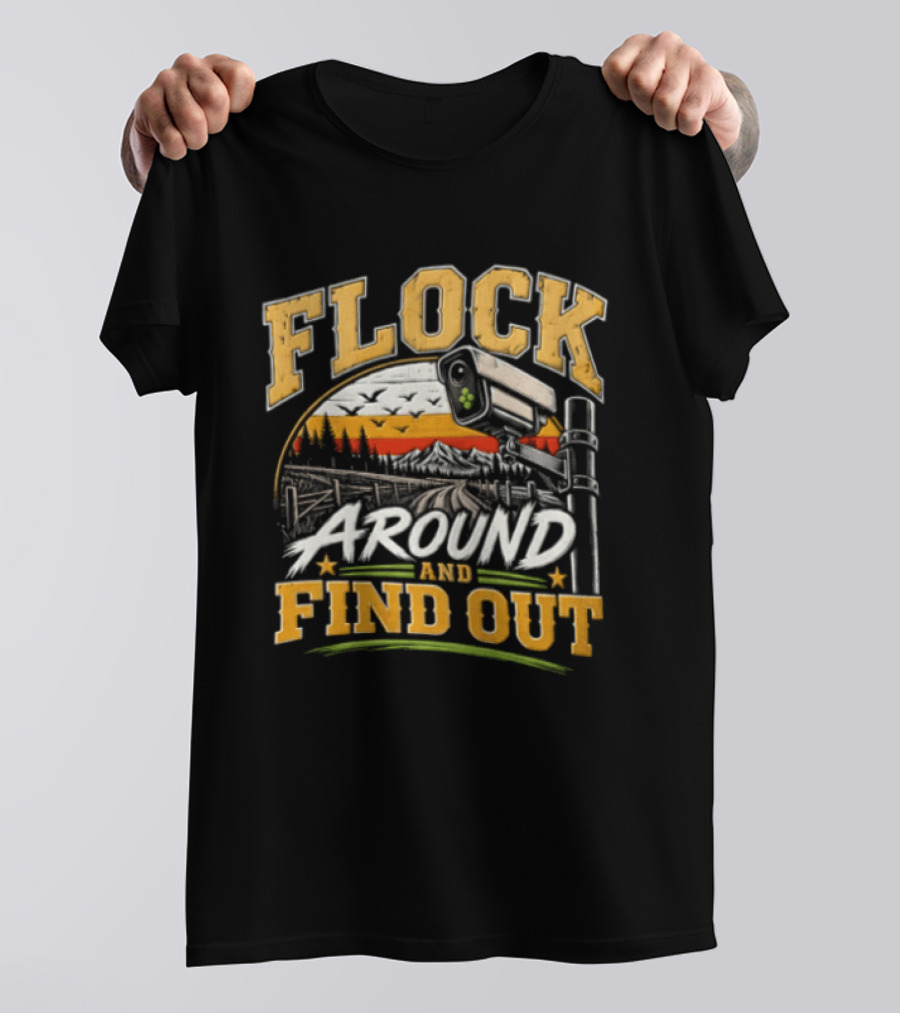 Flock Around And Find Out Security Camera Scene T-Shirt