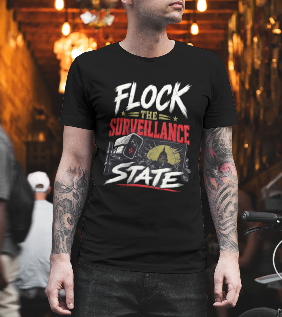 Flock The Surveillance State Capitol Building Camera Awareness T-Shirt
