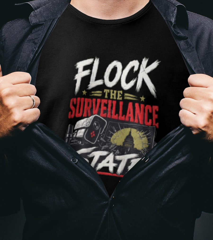 Flock The Surveillance State Capitol Building Camera Awareness T-Shirt