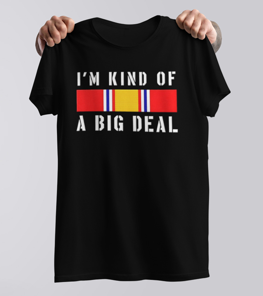 I'm Kind Of A Big Deal National Defense Service Medal T-Shirt