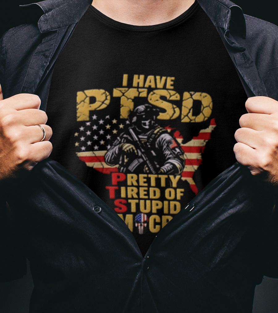 I Have PTSD Pretty Tired Of Stupid Democrats Soldier USA Flag T-Shirt