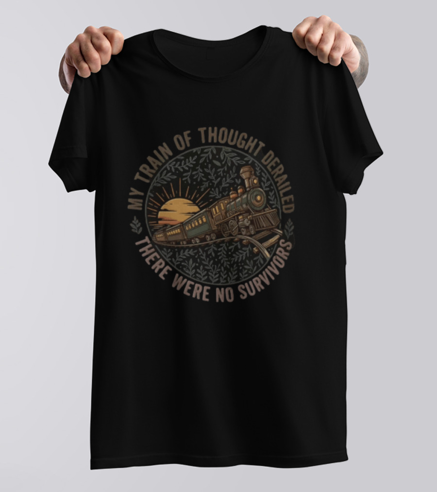 My Train Of Thought Derailed There Were No Survivors Vintage Train Sunset Scene T-Shirt