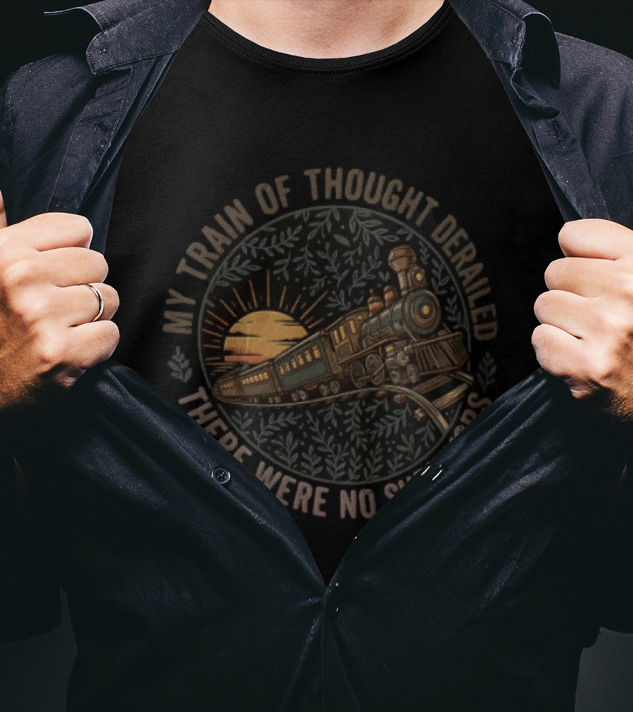 My Train Of Thought Derailed There Were No Survivors Vintage Train Sunset Scene T-Shirt