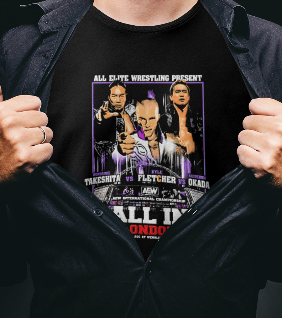 All Elite Wrestling Presents Takeshita Fletcher Okada All In London August 27 Wembley Stadium T-Shirt