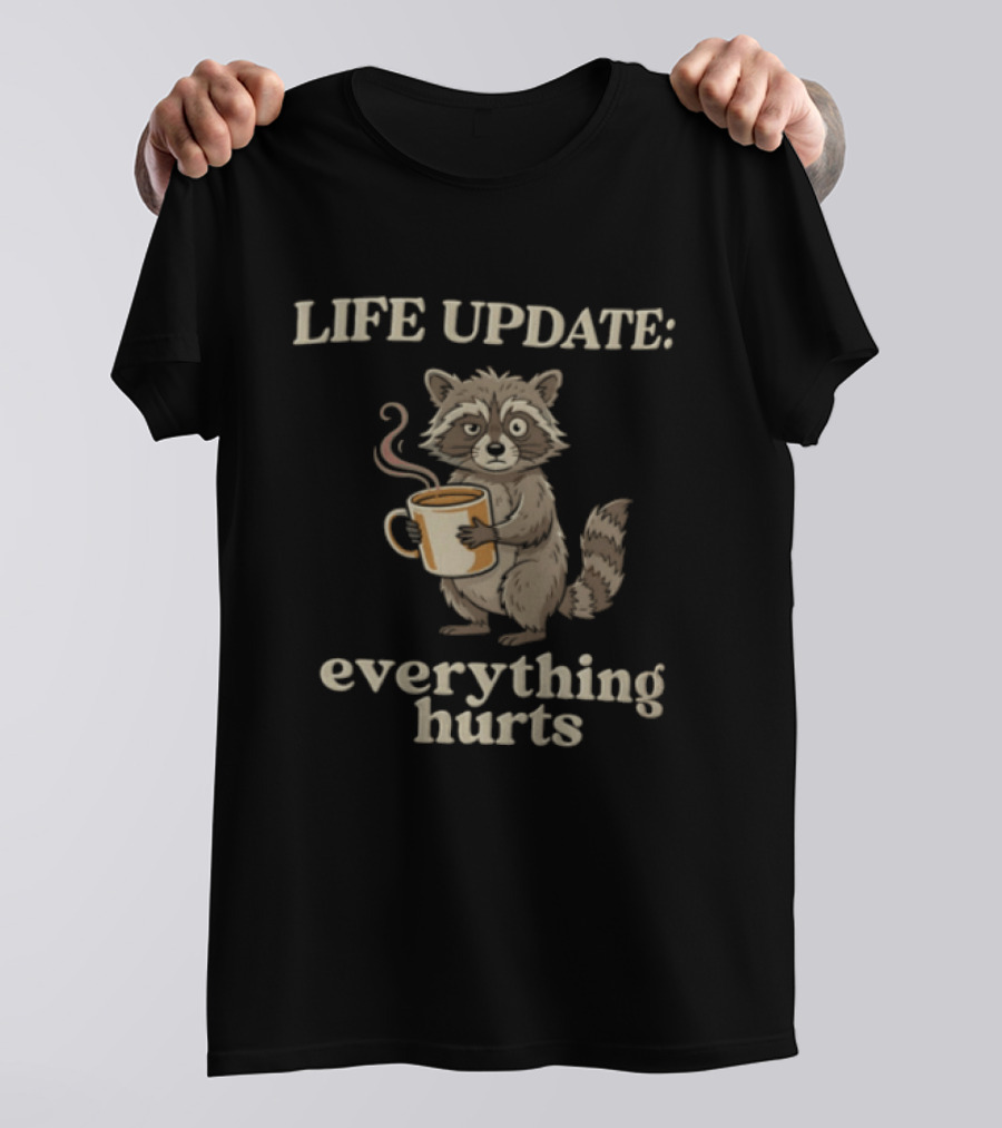 Life Update Everything Hurts Coffee Raccoon T-Shirt