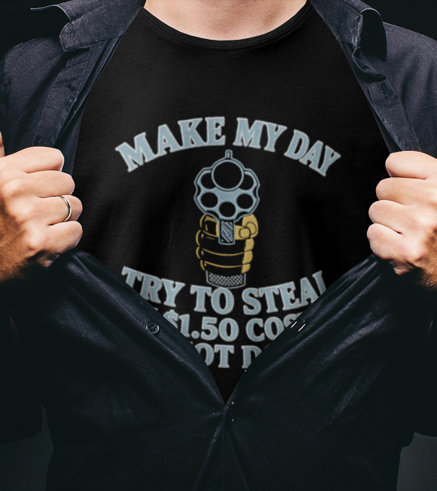 Make My Day Try To Steal My $1.50 Costco Hot Dog T-Shirt