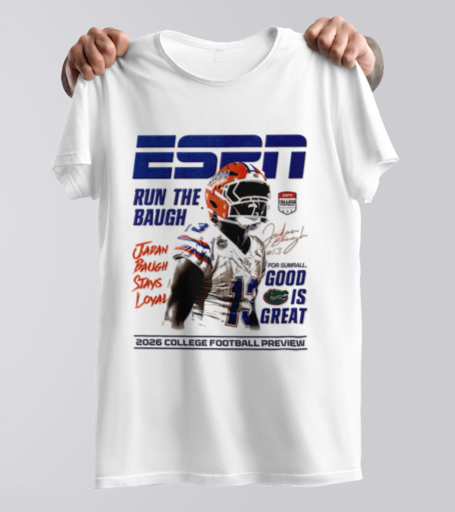 ESPN Run The Baugh Jadan Baugh Stays Loyal Florida Gators 2026 College Football Preview T-Shirt