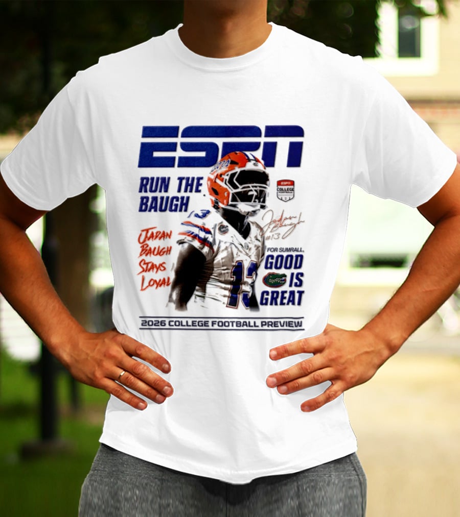 ESPN Run The Baugh Jadan Baugh Stays Loyal Florida Gators 2026 College Football Preview T-Shirt