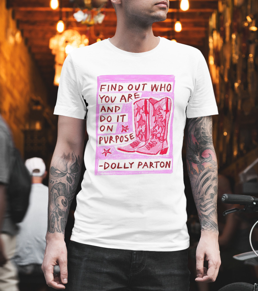 Find Out Who You Are And Do It On Purpose Cowboy Boots Dolly Parton T-Shirt