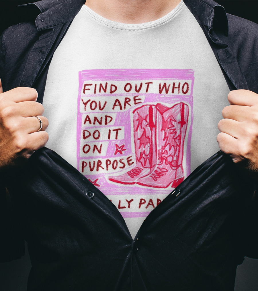 Find Out Who You Are And Do It On Purpose Cowboy Boots Dolly Parton T-Shirt