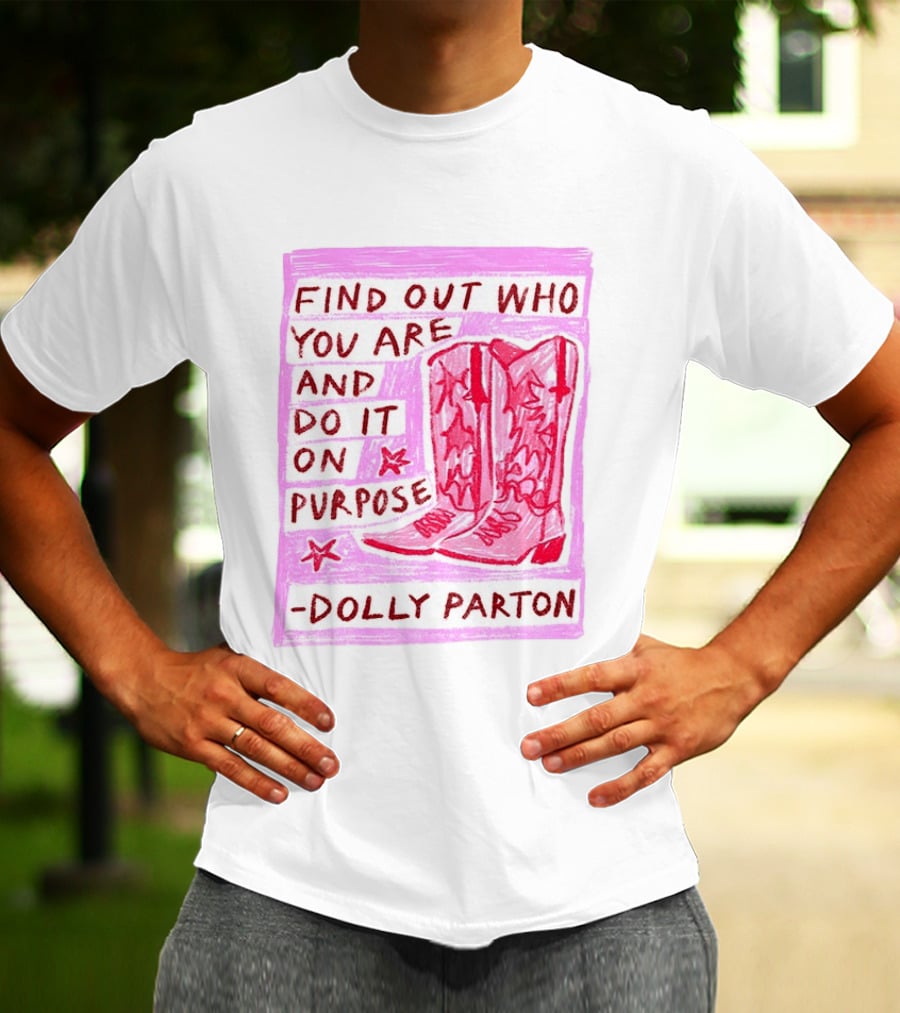 Find Out Who You Are And Do It On Purpose Cowboy Boots Dolly Parton T-Shirt