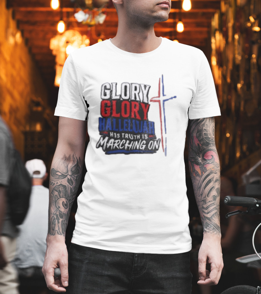 Glory Glory Hallelujah His Truth Is Marching On Cross T-Shirt