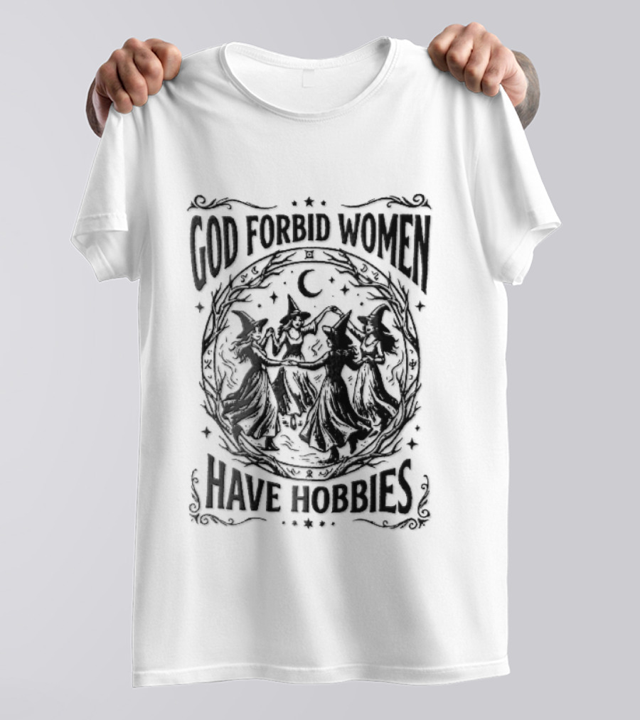 God Forbid Women Have Hobbies Four Witches Dancing Halloween Moon T-Shirt