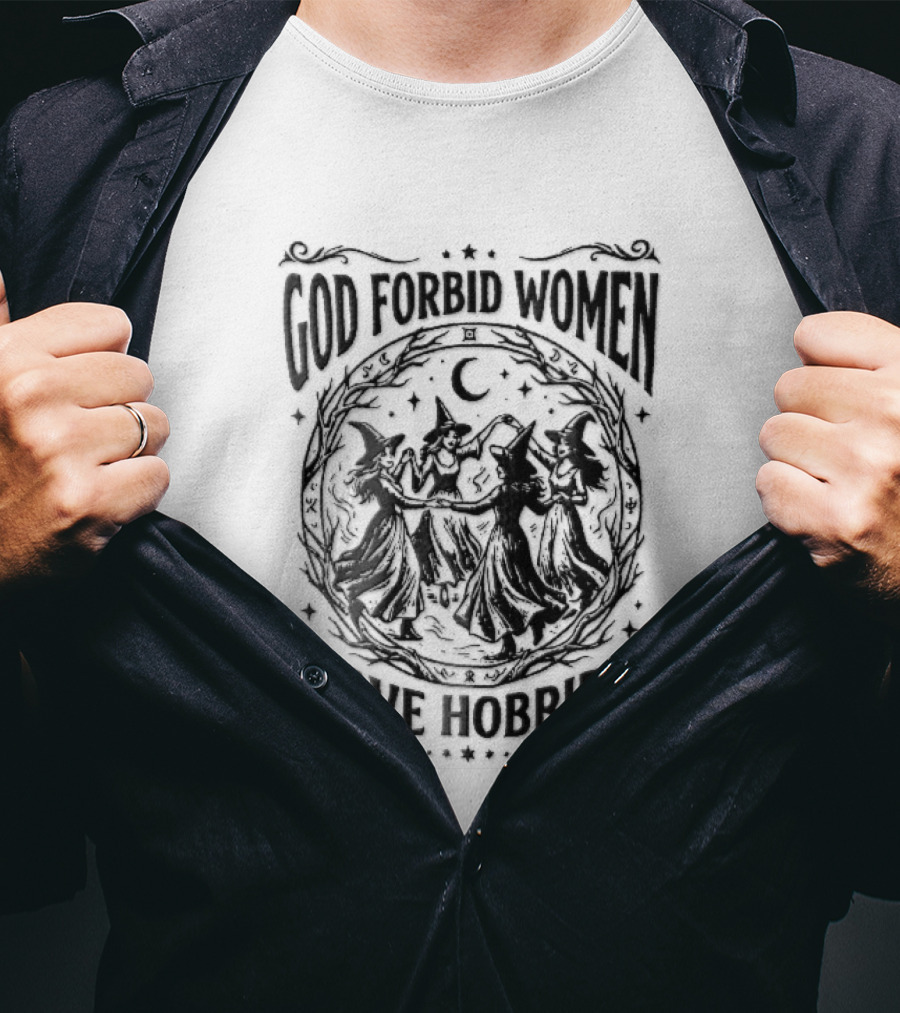 God Forbid Women Have Hobbies Four Witches Dancing Halloween Moon T-Shirt