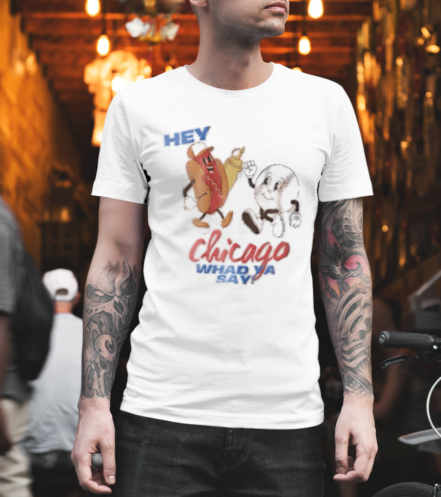 Hey Chicago Whad Ya Say Cartoon Hot Dog Baseball Characters T-Shirt