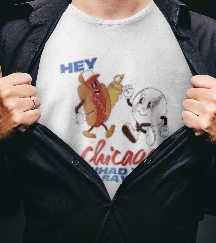 Hey Chicago Whad Ya Say Cartoon Hot Dog Baseball Characters T-Shirt