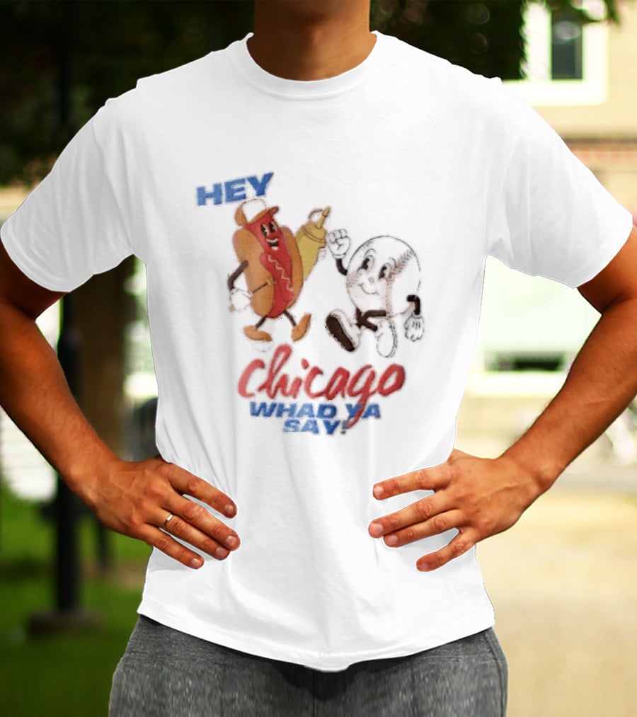 Hey Chicago Whad Ya Say Cartoon Hot Dog Baseball Characters T-Shirt
