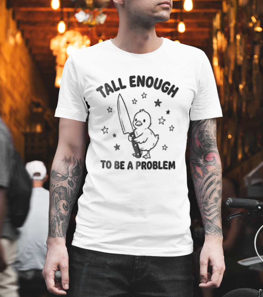 Tall Enough To Be A Problem Duck Holding Knife Surrounded By Stars T-Shirt