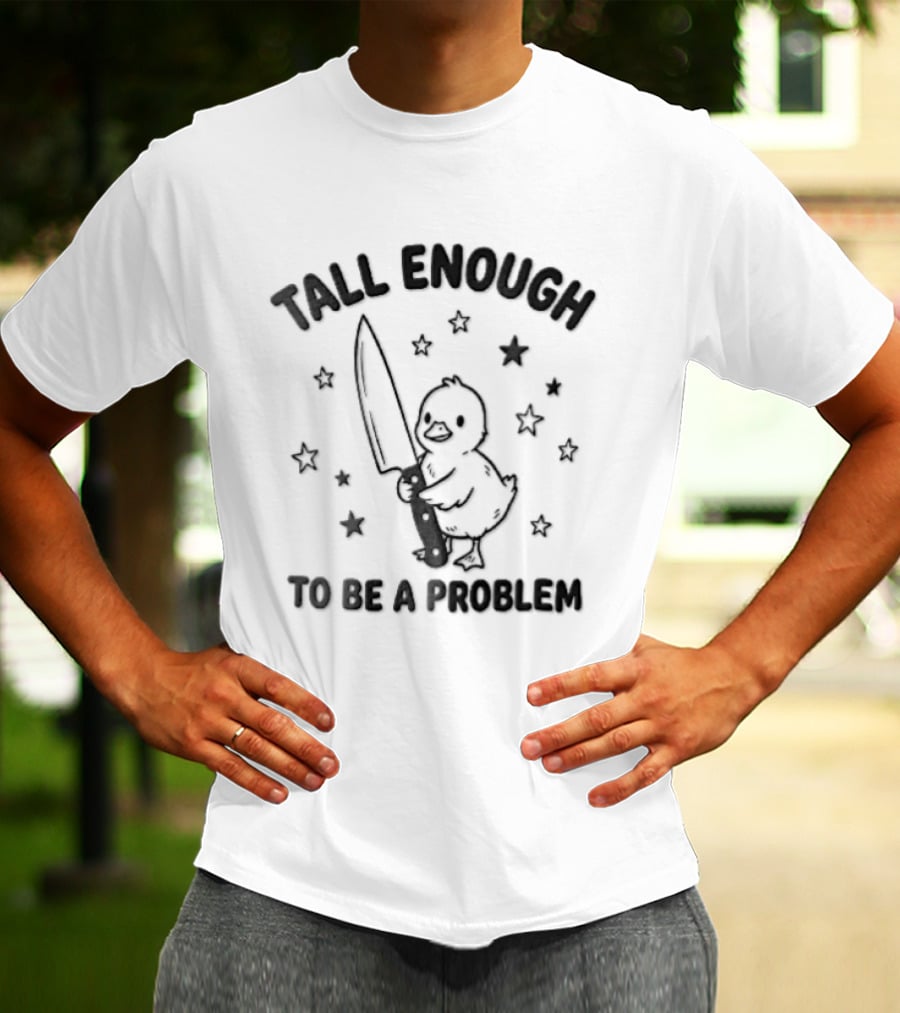 Tall Enough To Be A Problem Duck Holding Knife Surrounded By Stars T-Shirt
