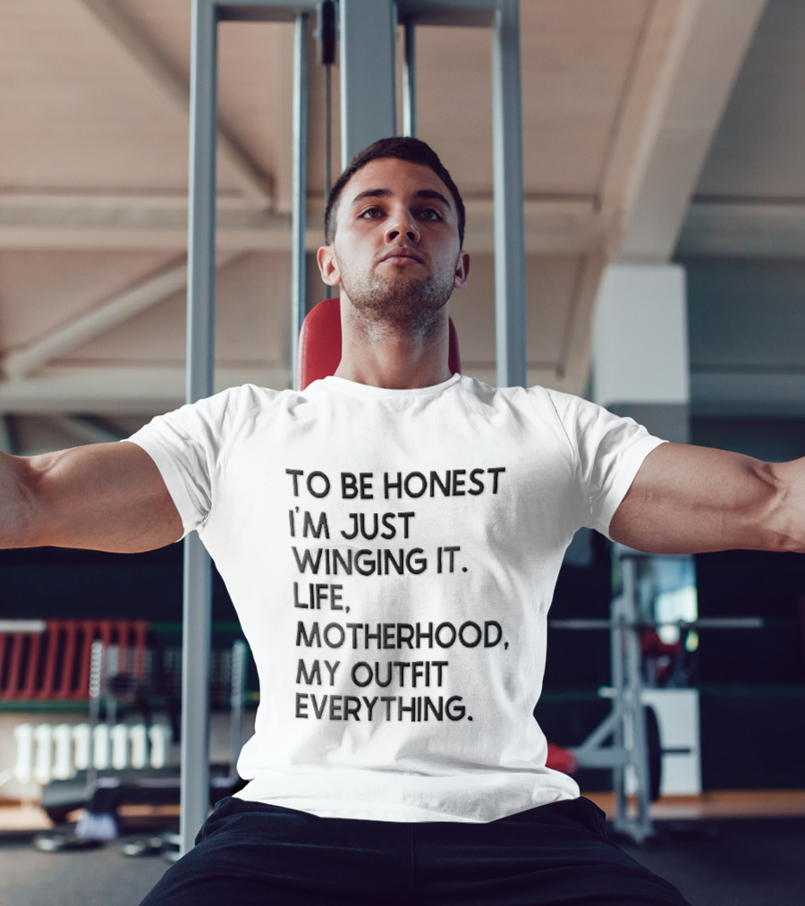 To Be Honest I'm Just Winging It Life Motherhood My Outfit Everything Black Lettering T-Shirt