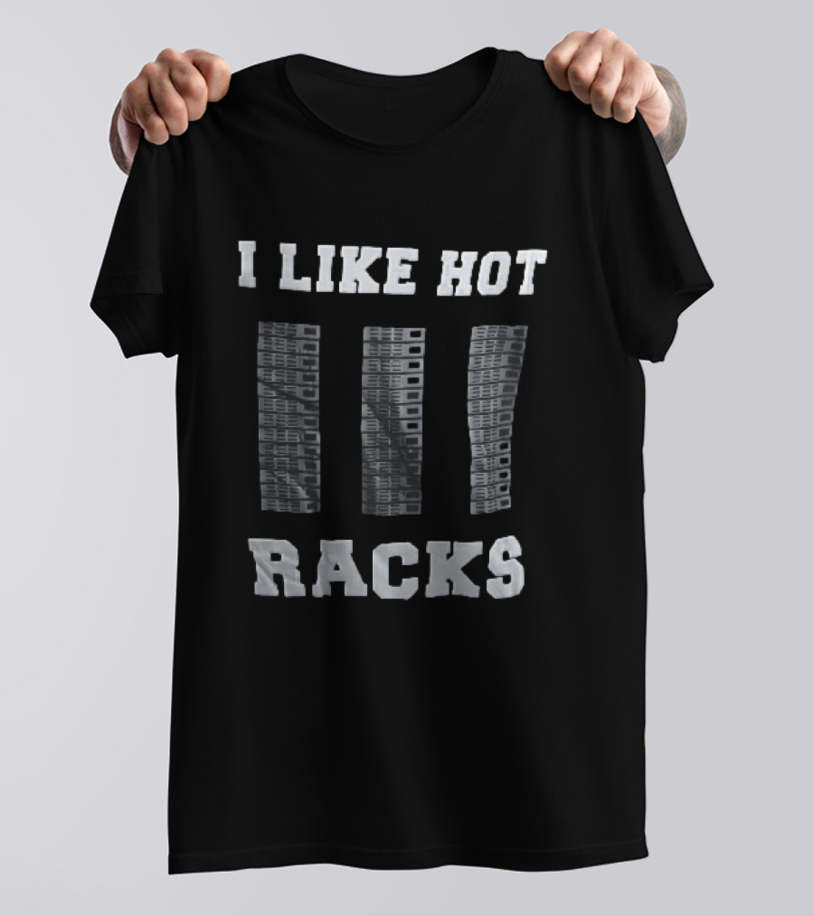 I Like Hot Racks Three Computer Server Cabinets Distressed T-Shirt