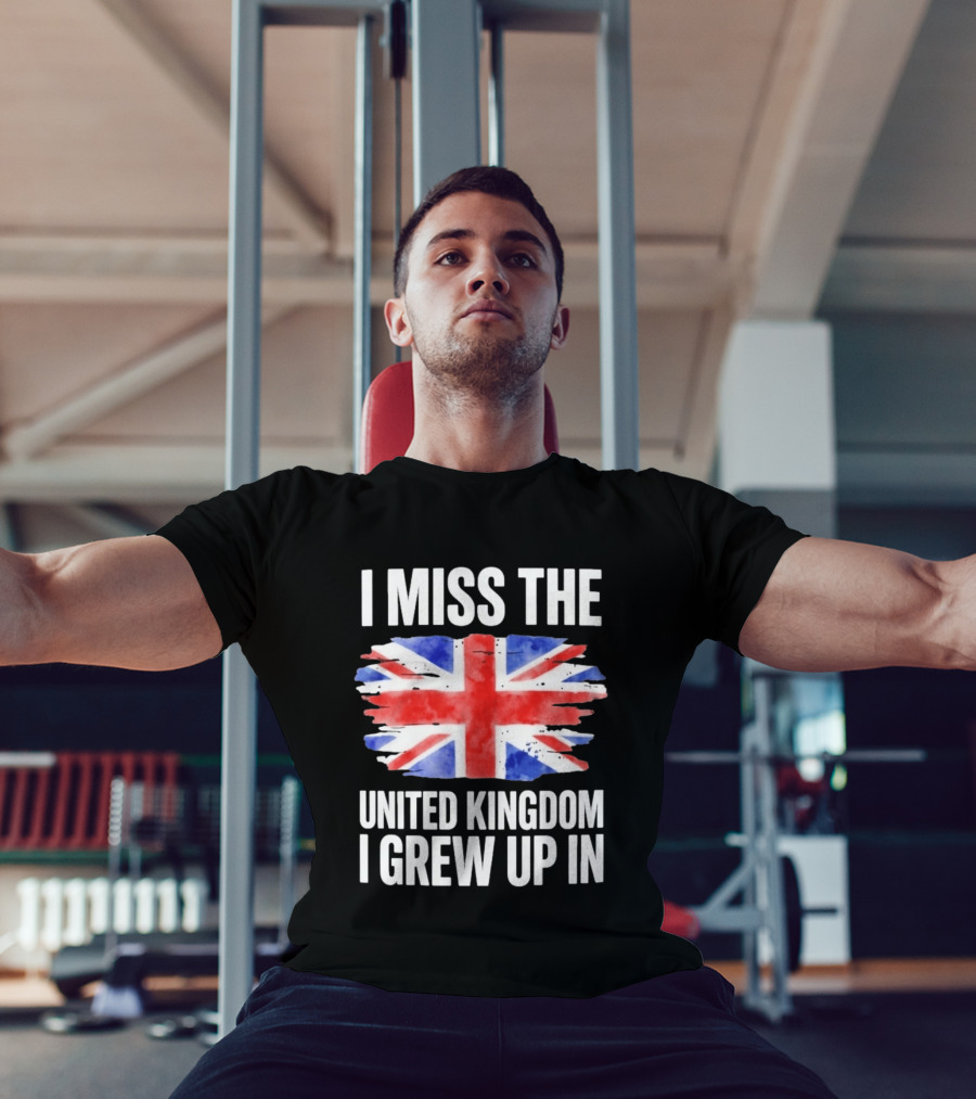 I Miss The United Kingdom I Grew Up In Union Jack Flag T-Shirt