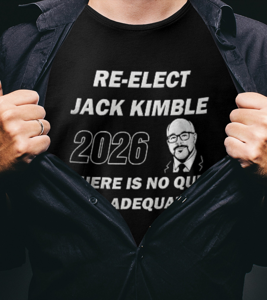Re Elect Jack Kimble 2026 There Is No Quit In Adequate Bald Caricature Glasses Beard T-Shirt