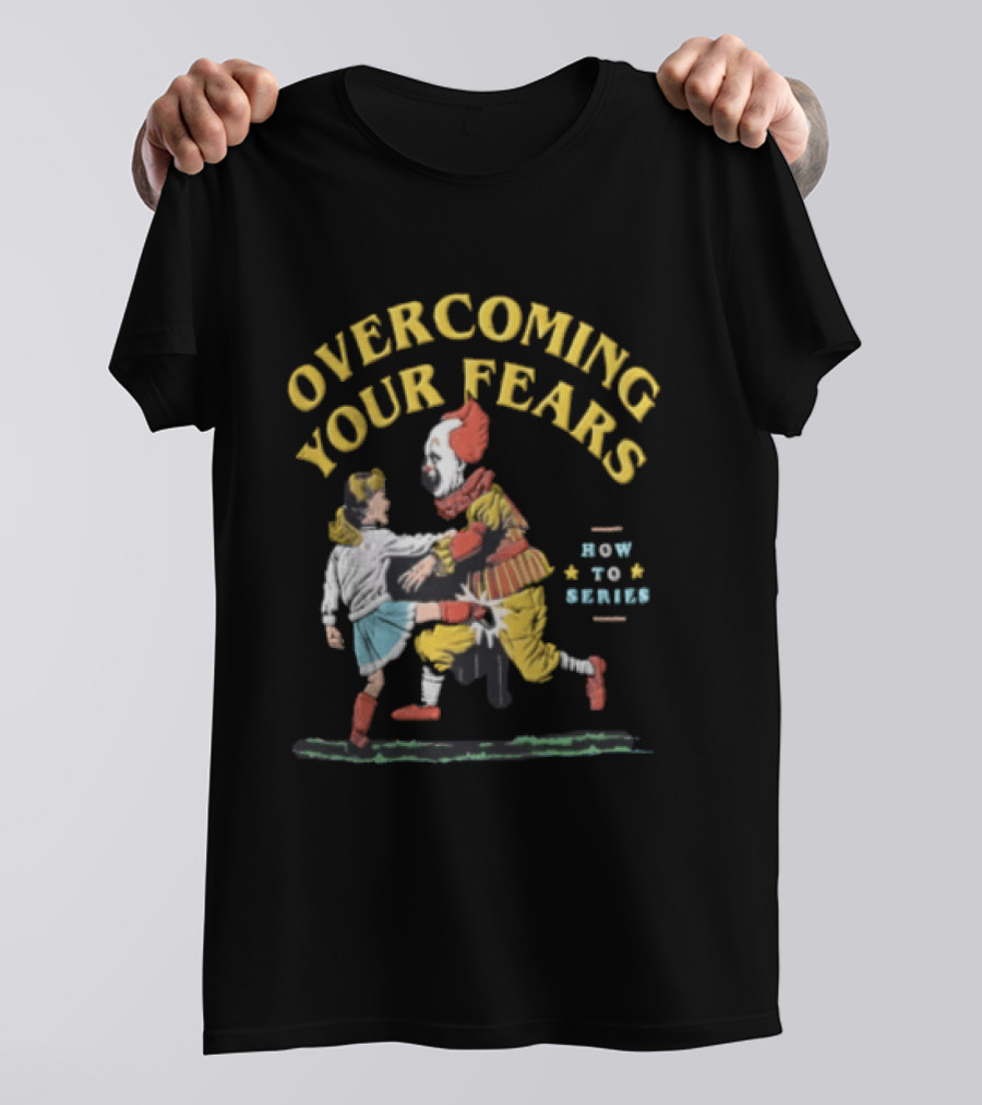 Overcoming Your Fears Pennywise How To Series T-Shirt