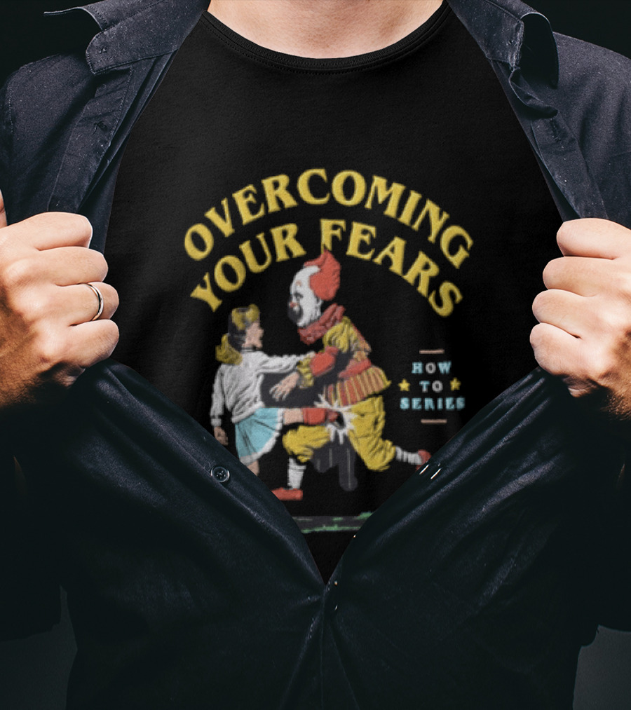 Overcoming Your Fears Pennywise How To Series T-Shirt