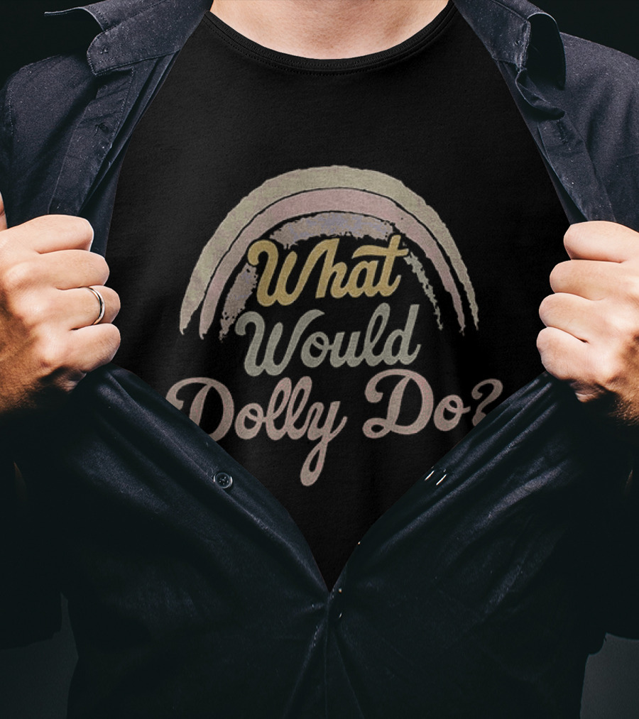 What Would Dolly Do Rainbow T-Shirt