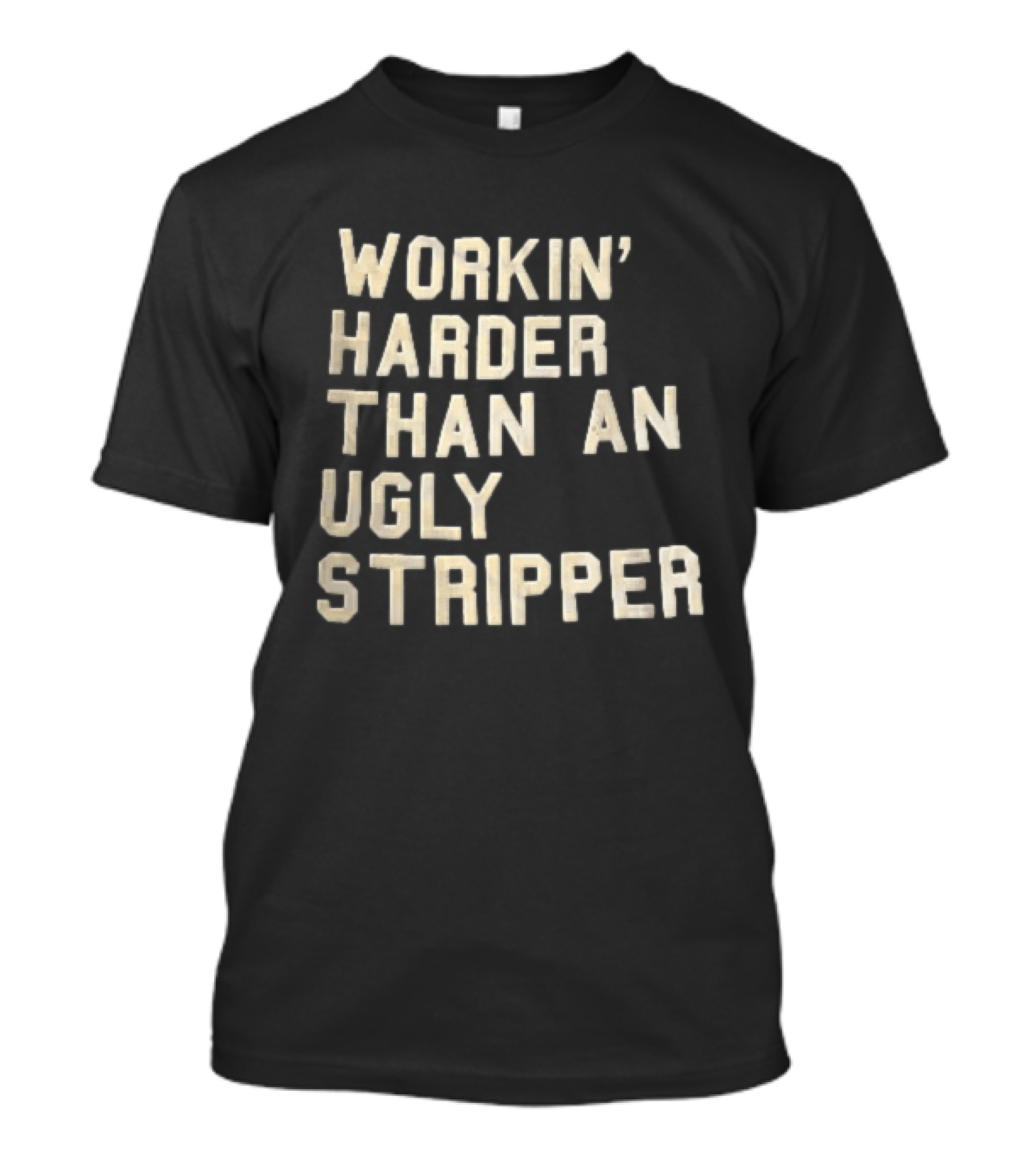 Workin Harder Than An Ugly Stripper Beige Masking Tape T-Shirt