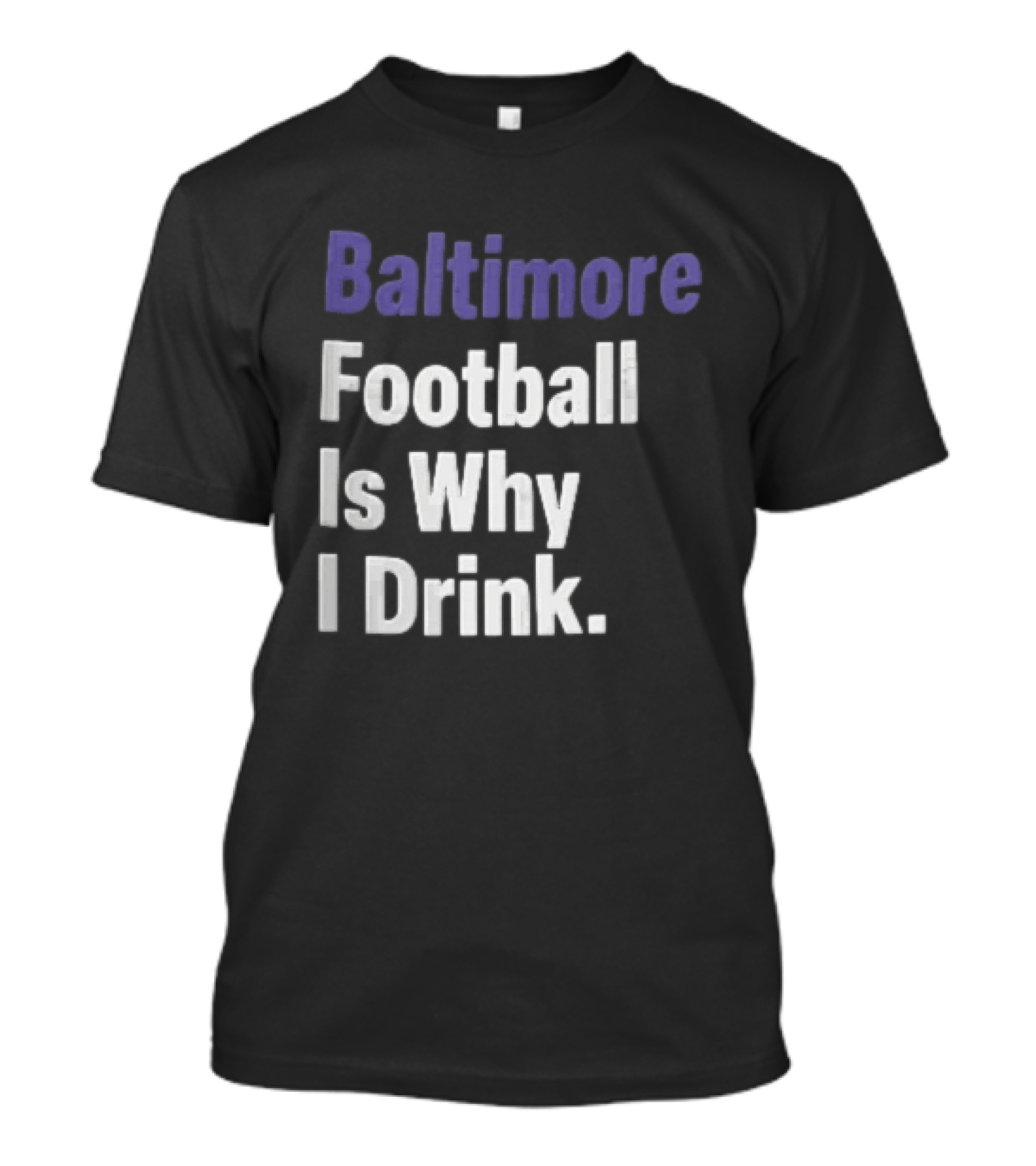 Baltimore Football Is Why I Drink Purple White Stacked T-Shirt