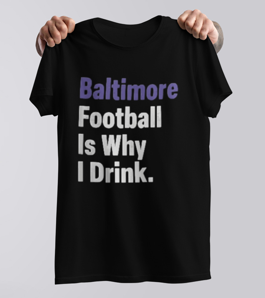 Baltimore Football Is Why I Drink Purple White Stacked T-Shirt