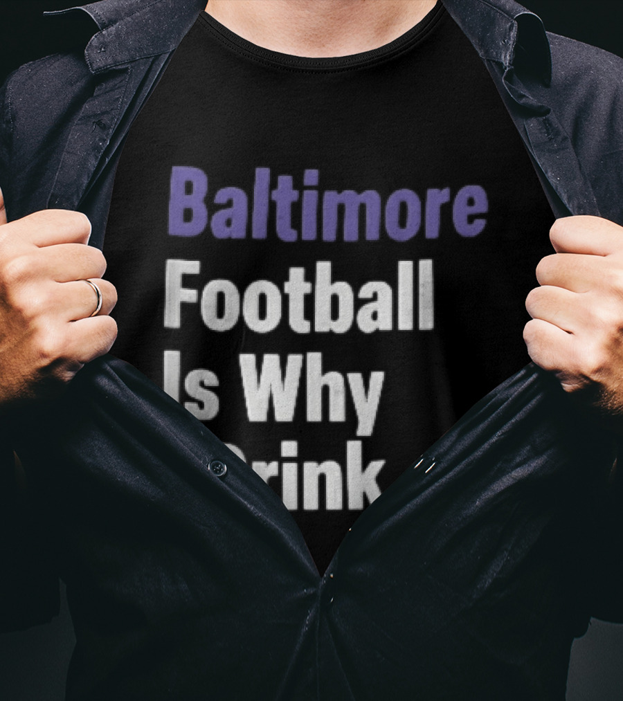 Baltimore Football Is Why I Drink Purple White Stacked T-Shirt