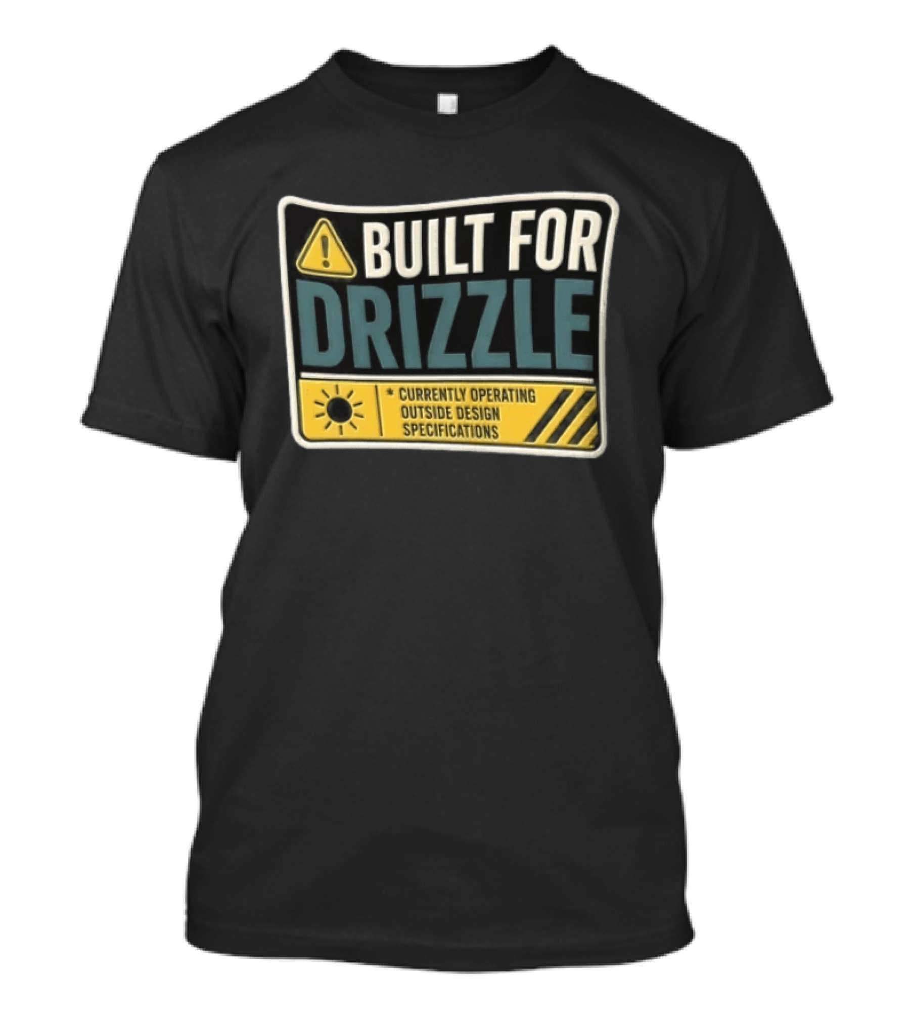 Built For Drizzle Currently Operating Outside Specifications T-Shirt