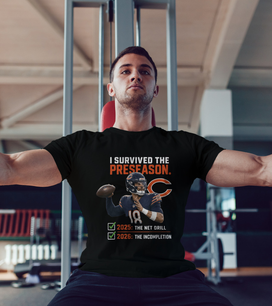 Caleb Williams Chicago 2025 The Net Drill 2026 The Incompletion I Survived The Preseason T-Shirt