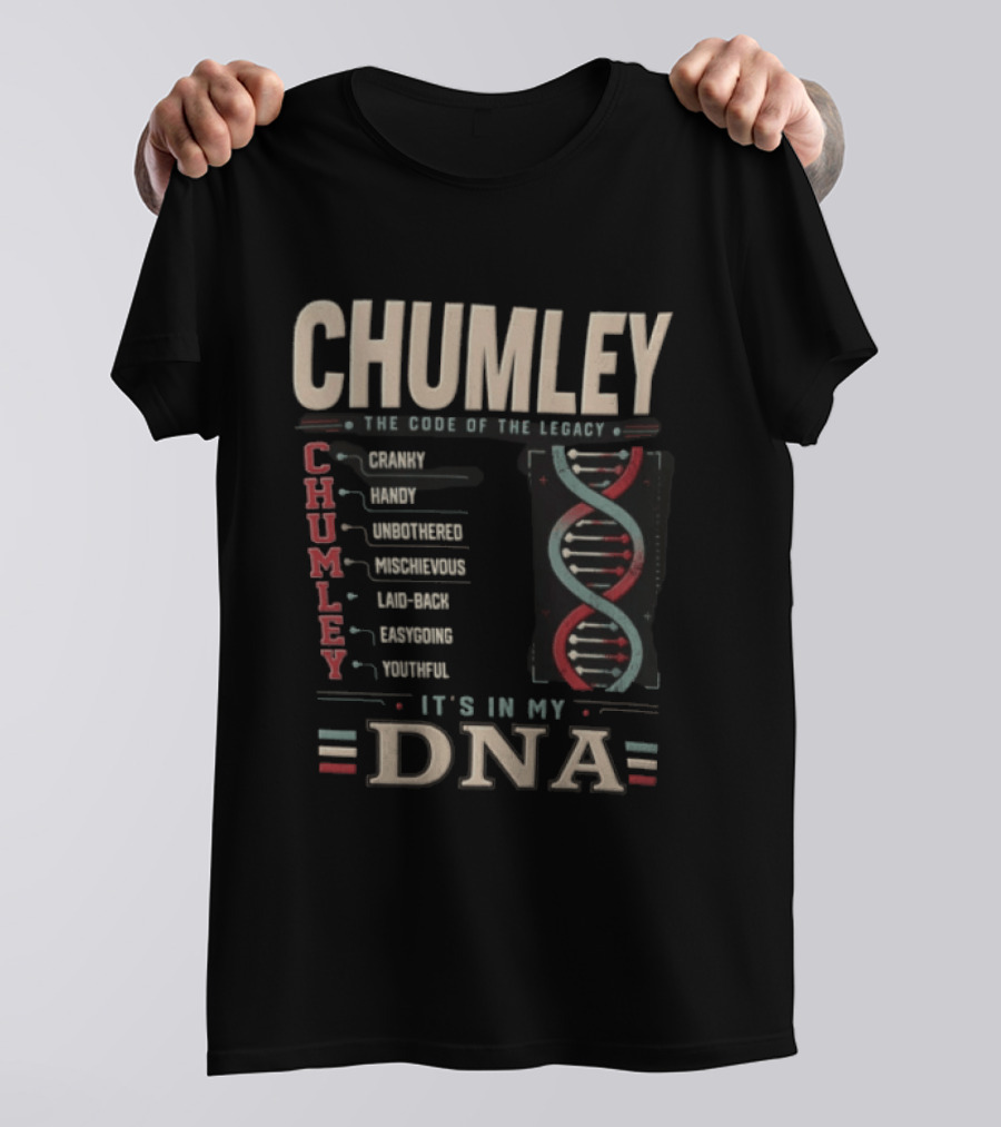 Chumley The Code Of The Legacy It's In My DNA T-Shirt