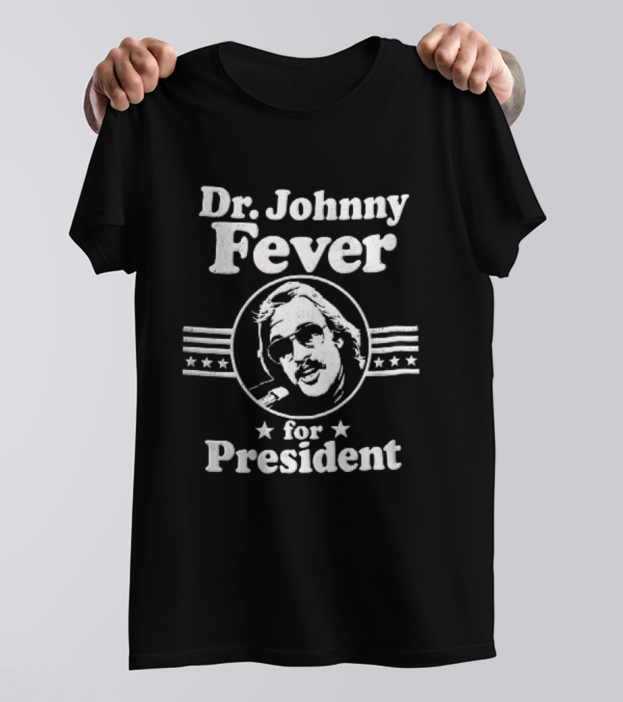 Dr Johnny Fever For President Distressed Retro Design With Sunglasses And Stars T-Shirt