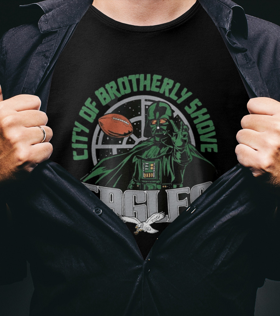 Eagles City Of Brotherly Shove Darth Vader Star Wars Football Fan T-Shirt