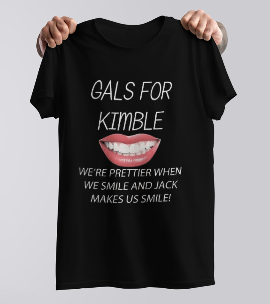 Gals For Kimble Prettier When We Smile And Jack Makes Us Smile Red Lips T-Shirt