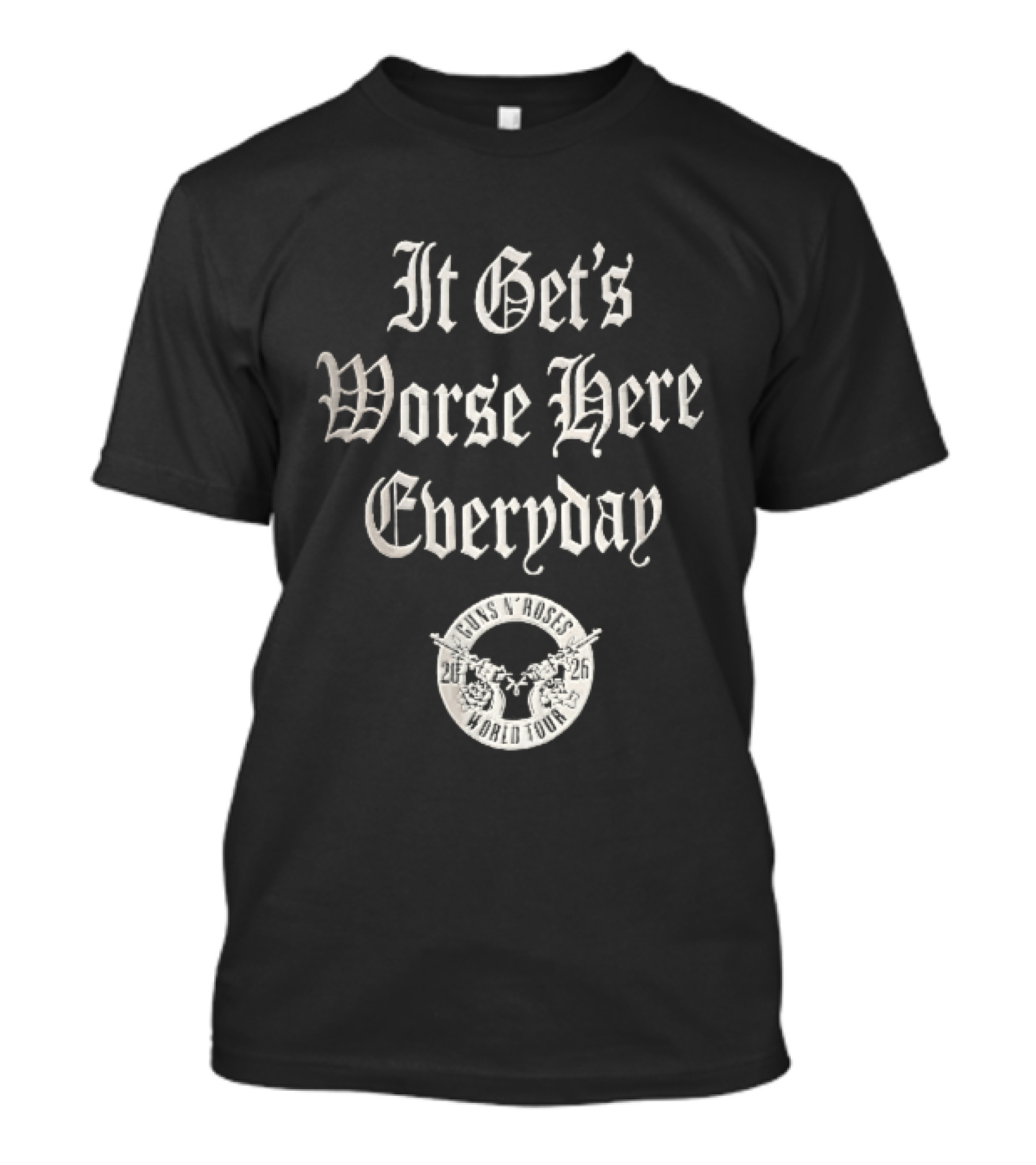 Guns N Roses It Gets Worse Here Everyday World Tour 2026 Gothic Crossed Pistols T-Shirt