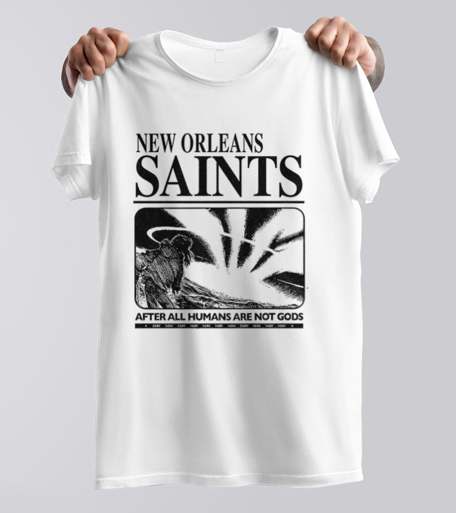 New Orleans Saints Evangelion Streetwear After All Humans Are Not Gods T-Shirt