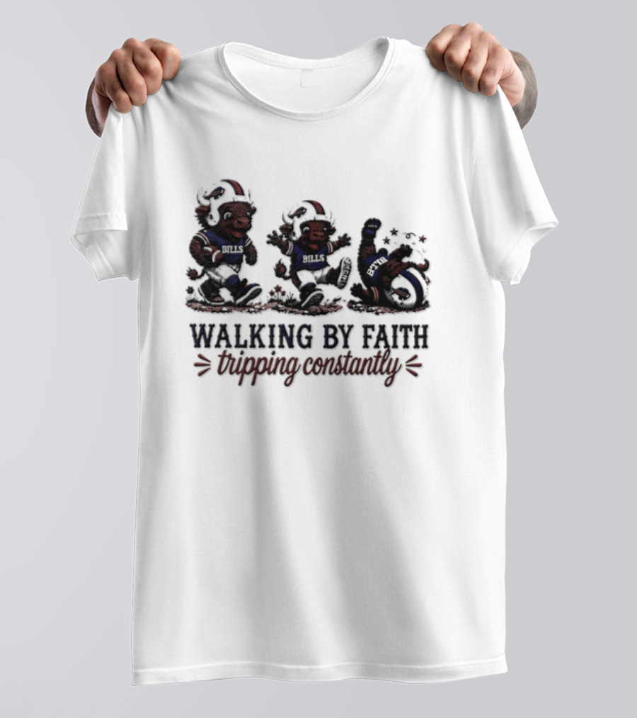 Buffalo Bills Walking By Faith Tripping Constantly 2026 T-Shirt
