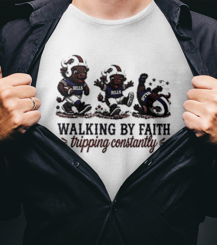 Buffalo Bills Walking By Faith Tripping Constantly 2026 T-Shirt