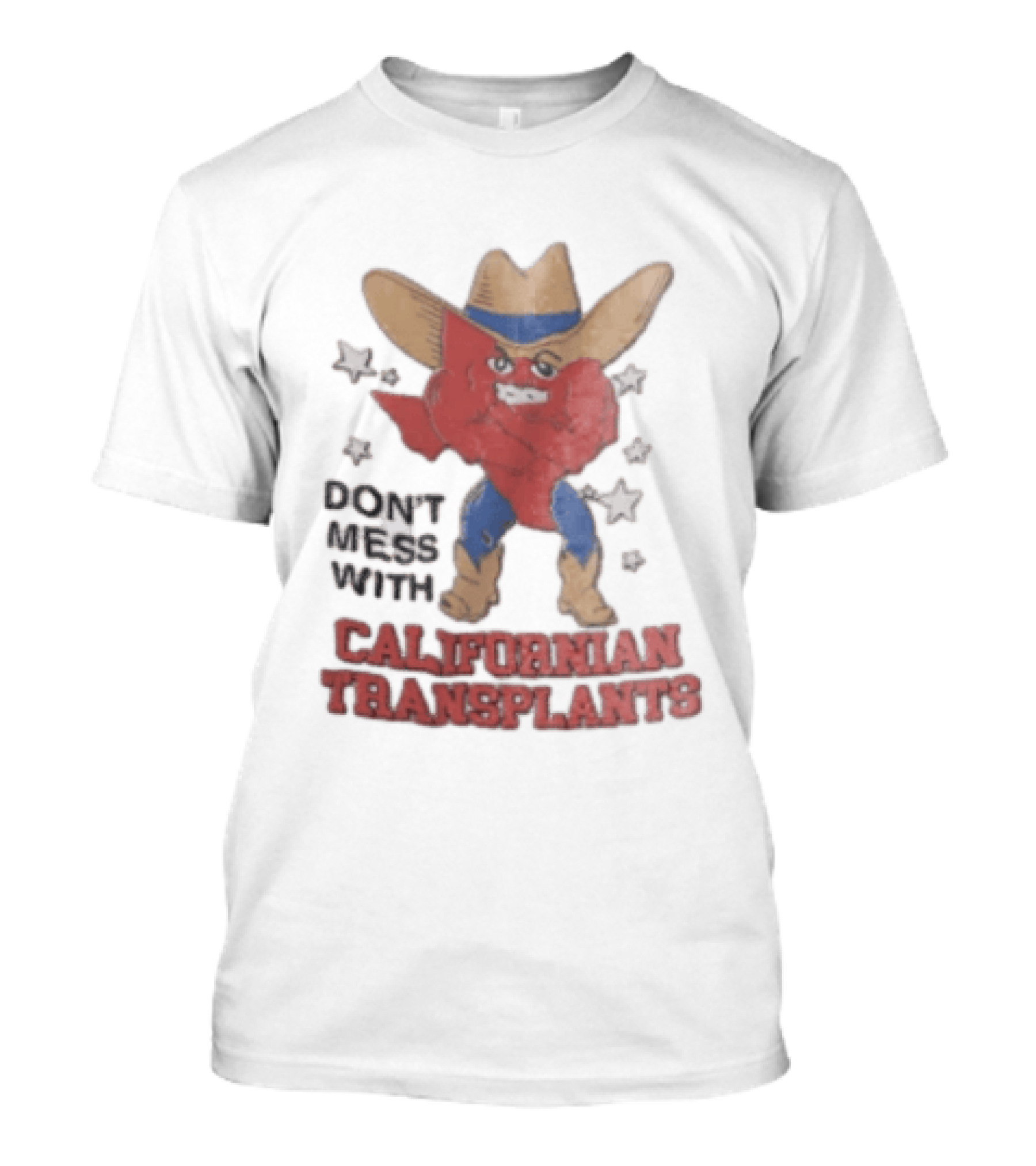 Don't Mess With Californian Transplants Texas Cowboy State Shape T-Shirt