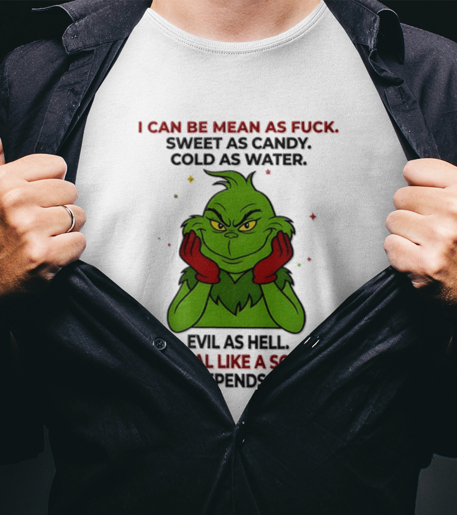 I Can Be Mean As Fuck Sweet As Candy Grinch It All Depends On You T-Shirt